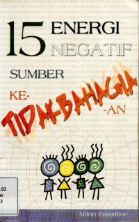 15 Energi Negatif Sumber Ke-Tidakbahagiaan