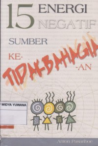 15 Energi Negatif Sumber Ketidakbahagiaan