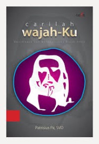 Carilah Wajah-Ku : Menemukan dan Menghadiri Wajah Allah