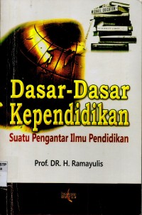 Dasar-Dasar Kependidikan : Suatu Pengantar Ilmu Pendidikan