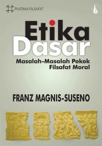Etika Dasar Masalah-Masalah Pokok Filsafar Moral