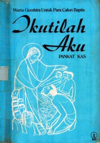 Image of Ikutilah Aku: Warta Gembira Untuk Para Calon Baptis