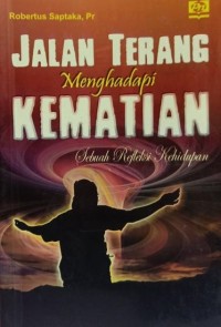 Jalan Terang Mengahadapi Kematian Sebuah Refleksi Kehidupan