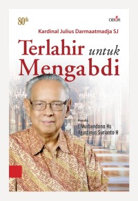 Image of Kardinal Julius Darmaatmadja SJ : terlahir untuk mengabdi