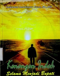 Kenangan Indah Selama Menjadi Bupati