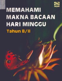 Memahami Makna Bacaan Hari Minggu Tahun B/II