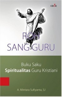 Roh Sang Guru : Buku Saku Spiritualitas Guru Kristiani