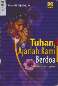 Image of Tuhan Ajarlah Kami Berdoa (Suatu Renungan)
