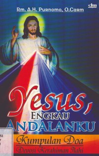 Image of Yesus Engkau Andalanku : Kumpulan Doa Devosi Kerahiman Ilahi